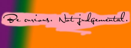 Be Curious Not Judgemental Facebook Covers