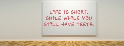 Life Is Short Smile Facebook Covers