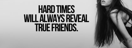 Hard Times True Friends Facebook Covers